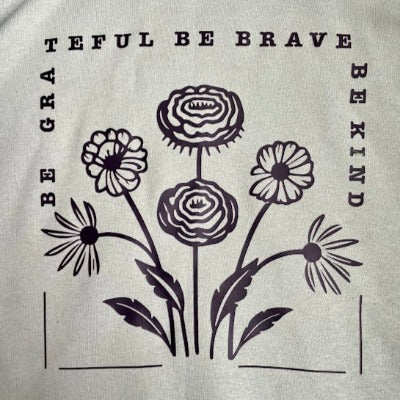Be Grateful Be Brave Be Kind Crewneck Sweatshirt
